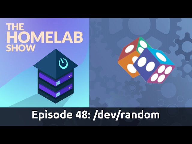 The Homelab Show Episode 48: /dev/random