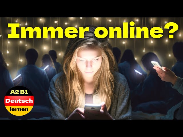 Abhängig von Internet und Smartphone? - Deutsch Lernen A2 B1