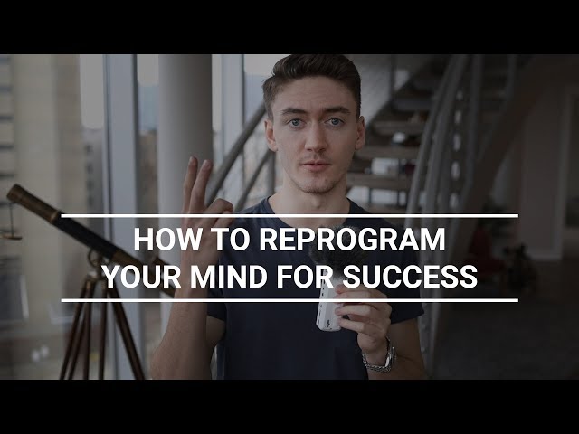 How To Reprogram Your Mind For Success