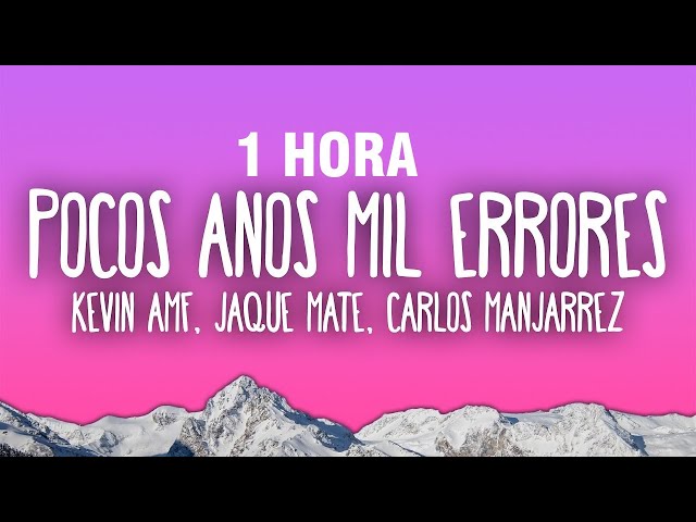 [1 HORA] Kevin AMF, Jaque Mate, Carlos Manjarrez - Pocos Años Mil Errores (Letra/Lyrics)