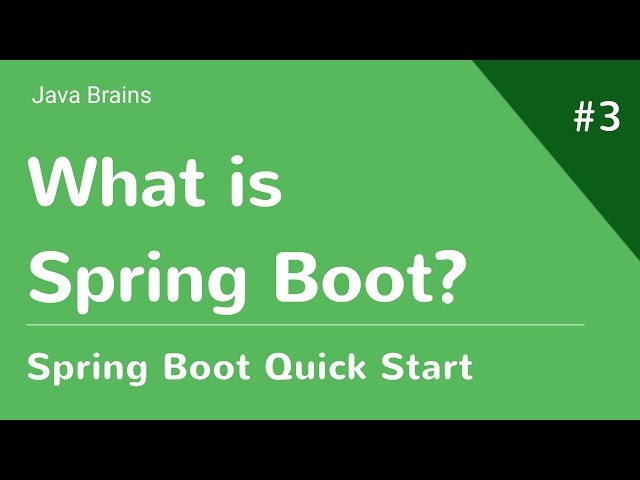 Spring Boot Quick Start 3 - What is Spring Boot