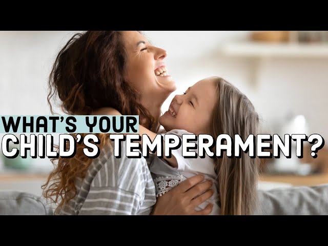 Child Temperament: Understand Your Child & Help Them Thrive!