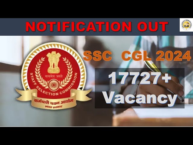 SSC CGL 2024 Notification Out | 17727 Plus Vacancy | Info. by The Indian Rojgar Times