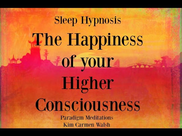 Guided Sleep Meditation - The Happiness of Your Higher Consciousness (Kim Carmen Walsh)