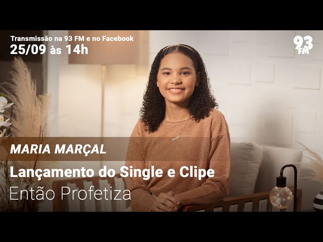 Maria Marçal - Lançamento do Single e Clipe "Então Profetiza"