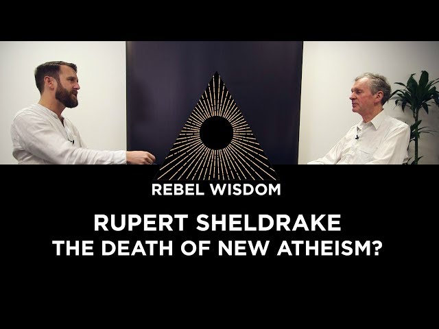 Rupert Sheldrake: The Death of New Atheism?