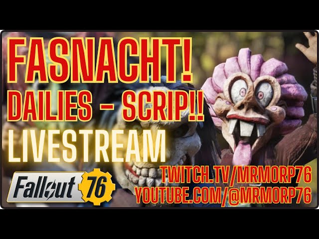 Fallout 76 Fasnacht, Dailies, Scrip! Live Stream!