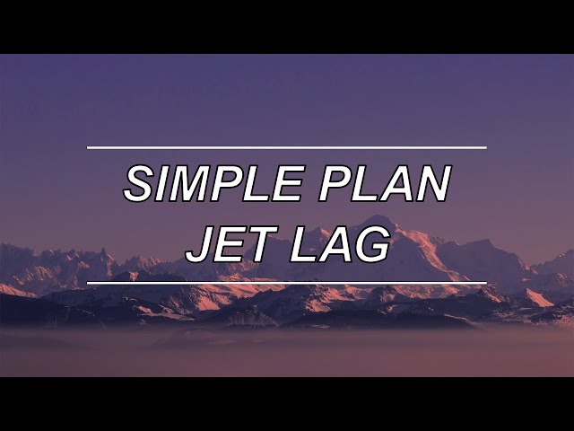 Jet Lag - Simple Plan (feat. Natasha Bedingfield) (Lyrics)