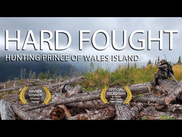 HARD FOUGHT | Hunting Prince of Wales Island