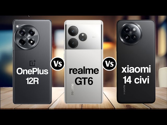 OnePlus 12R Vs Realme GT 6 Vs Xiaomi 14 Civi