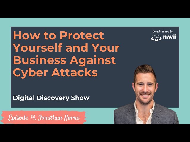 Episode 14: How to Protect Yourself and Your Small Business Against Cyber Attacks