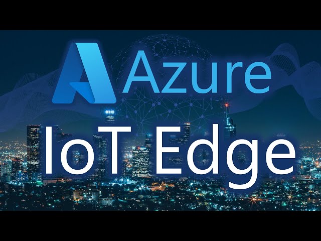 Understanding Azure IoT Edge