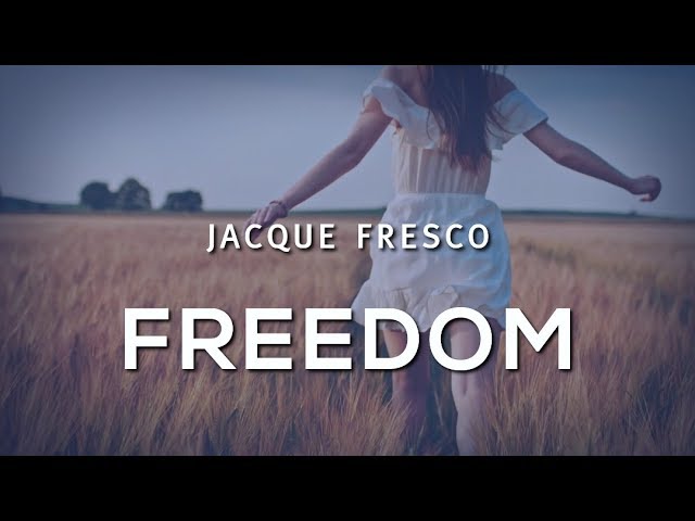 Jacque Fresco - Freedom