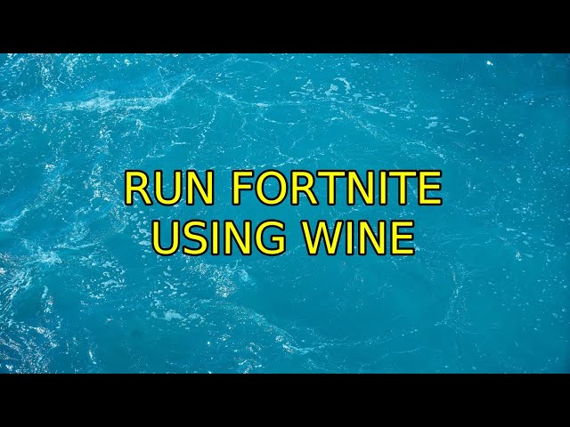 Ubuntu: Run Fortnite using Wine