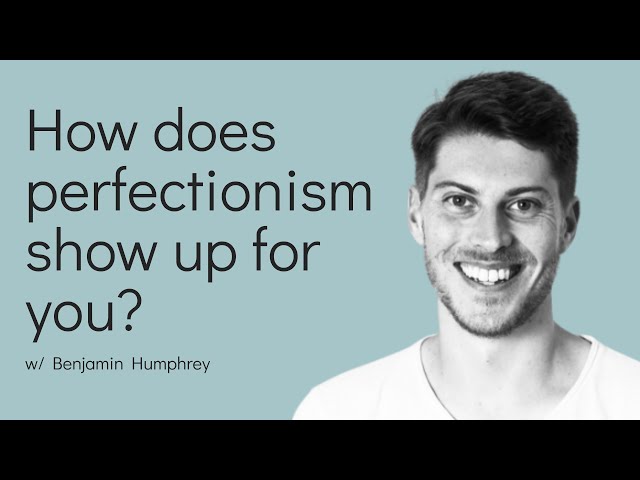 How does perfectionism show up for you?