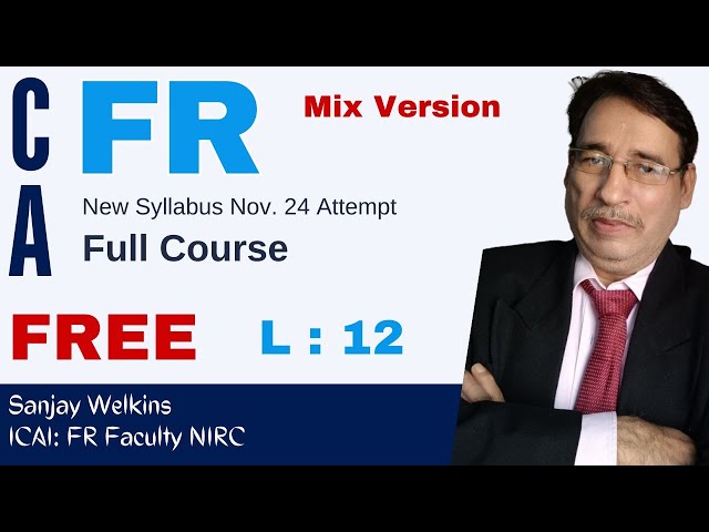 L-12: CA Final FR  - Full Course  - Ch :1- Ind AS 110 - Part 12 | FR Sessions with Sanjay Welkins