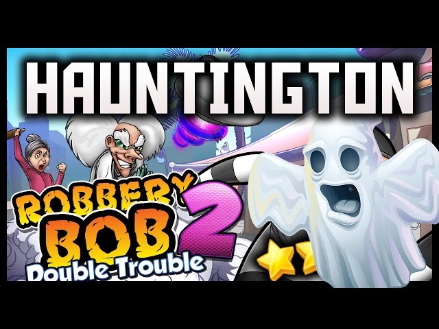 Robbery Bob 2: Double Trouble Hauntington Level 1 To 20 Full Gameplay (3 Stars)