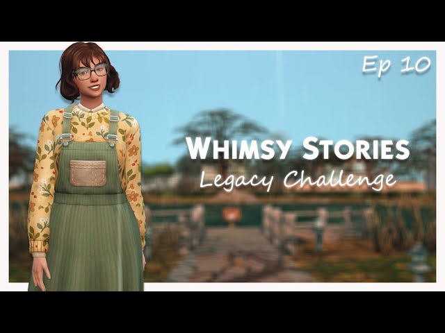The Sims 4 Whimsy Stories Legacy | Ep 10