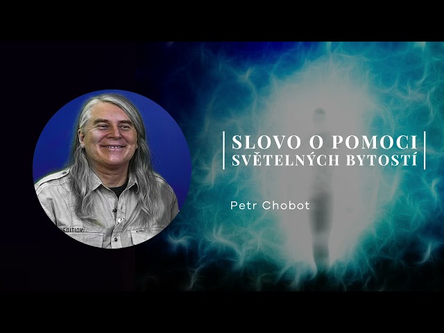 Petr Chobot - Slovo o pomoci světelných bytostí (2019)
