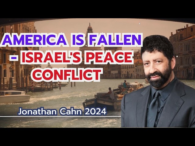 Jonathan Cahn 2024_ America is Fallen - Israel's Peace Conflict (full) JonathanDavidCahn2024#