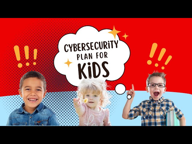 Creating a Cybersecurity Plan for Kids | Internet Safety Tip for Kids | Cybersecurity Awareness