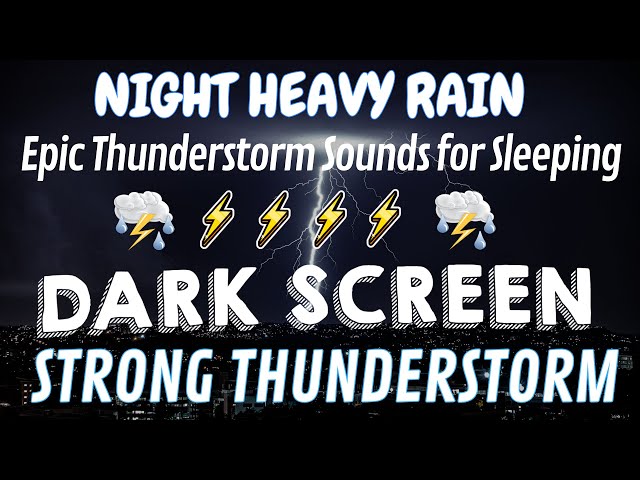 Epic Thunderstorm Sounds for Sleeping | Real Rainstorm for Beat Insomnia, Deep Focus Black Screen