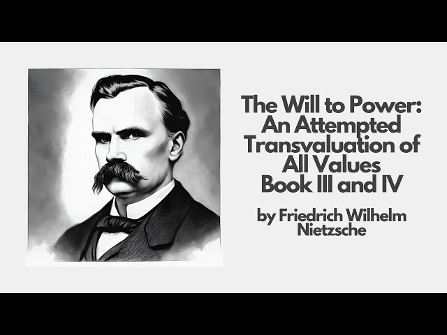 The Will to Power: Book III and IV by Friedrich Wilhelm Nietzsche | Best Audiobook – Part 1