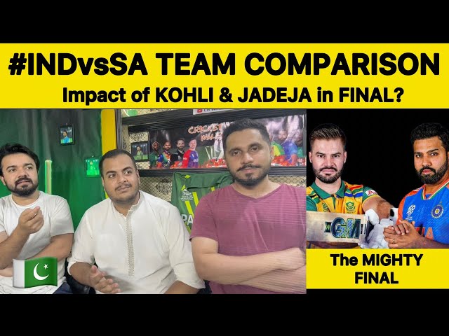 IND vs SA TEAM COMPARISON 🛑 Impact of Virat Kohli and Jadeja in Final? | Pakistan Reaction on T20WC