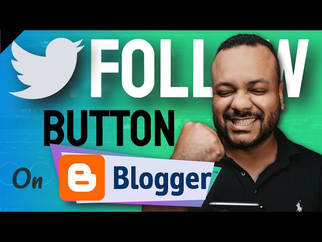How to Add A Twitter Follow Button on Your Blogger Website