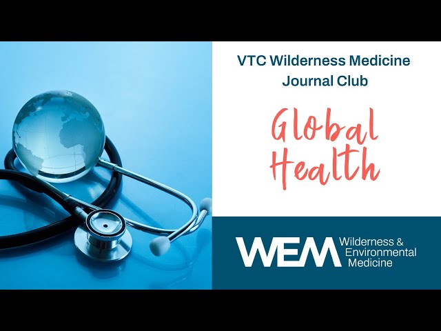 VTC Wilderness Medicine Journal Club: Global Health