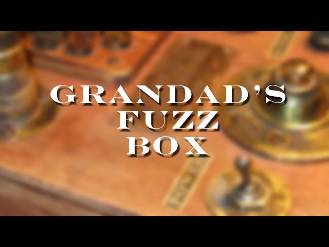 Grandad's Fuzz Box