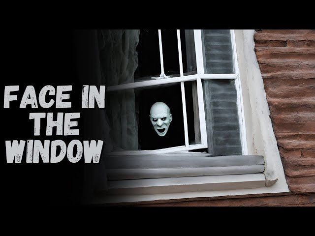 The Face In The Window | CreepyPasta