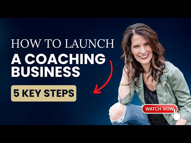 Learn How to Launch a Coaching Business [5 Key Steps]