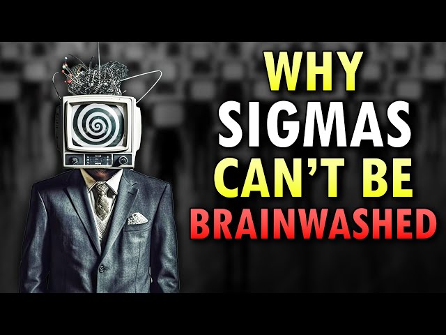 Why Sigma Males Can't Be Brainwashed By Society