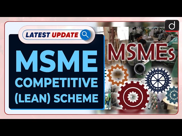 MSME Competitive (LEAN) Scheme : Latest update | Drishti IAS English