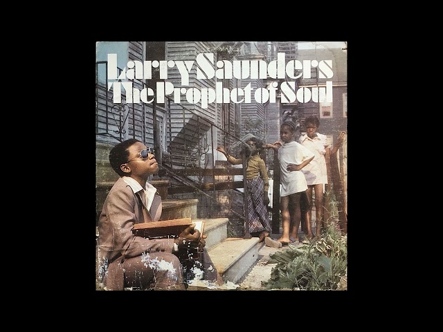Larry Saunders The Prophet Of Soul - Stranger (US, 1976) [Full LP] {Soul, Funk} ★★HIDDEN SOUL GEM!★★