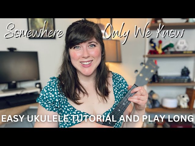 Somewhere Only We Know by Keane Ukulele Tutorial and Play Along