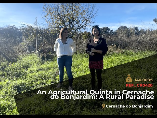 CR0420 .: AN AGRICULTURAL QUINTA IN CERNACHE DO BONJARDIM: A RURAL PARADISE