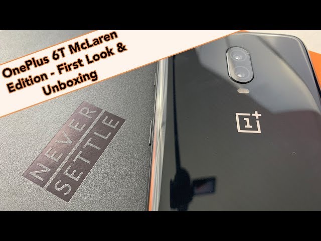 OnePlus 6T - McLaren Edition Unboxing & First Look