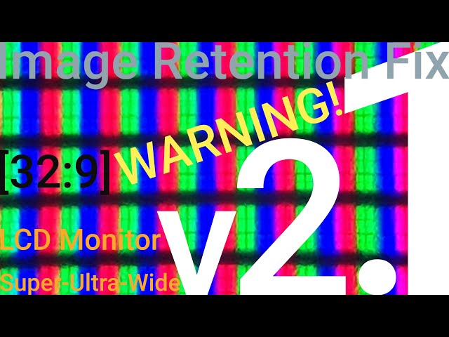 [32:9] Super-Ultra-Wide LCD Monitor 'Image Retention' Removal.