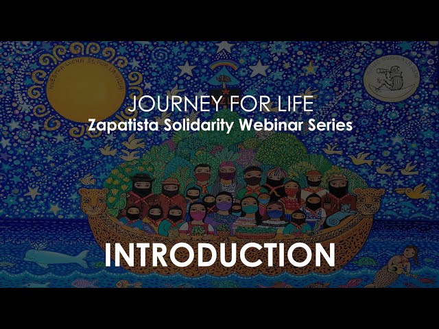 Journey for Life Zapatista Solidarity Webinar 1: 'Introduction - The Zapatistas in Europe'