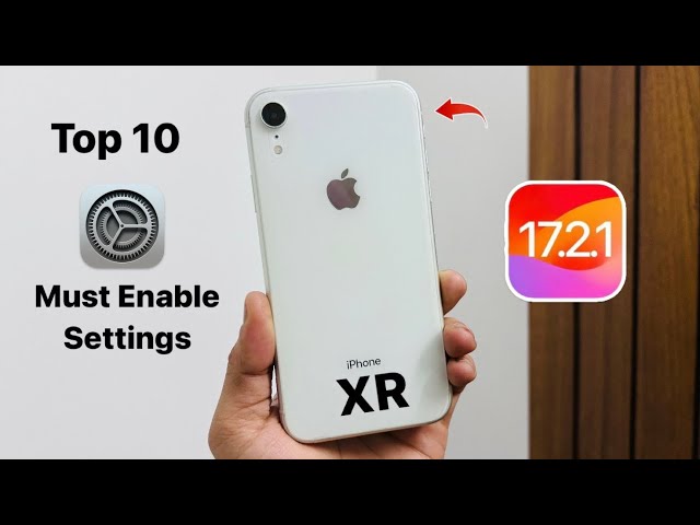 iPhone XR on iOS 17.2.1 - Top 10 Best Settings for iPhone XR iOS 17.2.1