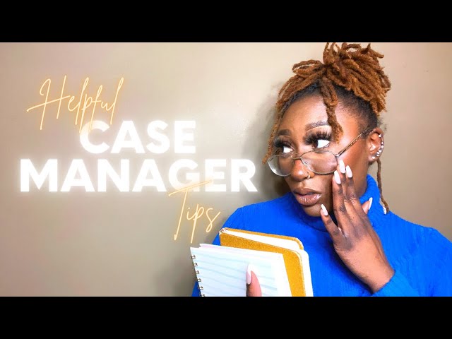 How to Be A Good Case Manager | What Is A Case Manager? | Case Management & Social Worker Tips