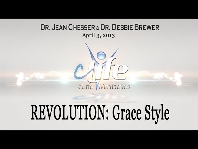 "REVOLUTION: Grace Style"  Dr. Jean Chesser   April 3, 2013