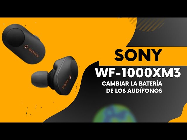 Cómo cambiar la batería interna de los audífonos Sony WF-1000XM3