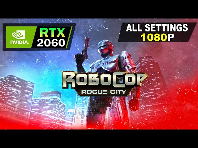 RoboCop Rogue City | RTX 2060 | All Settings Tested