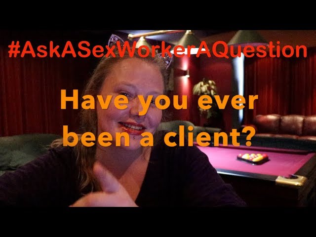 Ask A Sex Worker: Have you ever been a client?