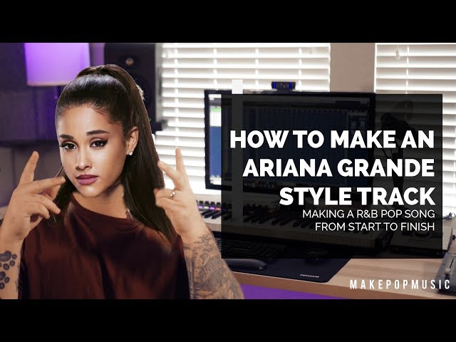 How To Produce An Ariana Grande Style Track (Thank U Next, 7 Rings) | Make Pop Music