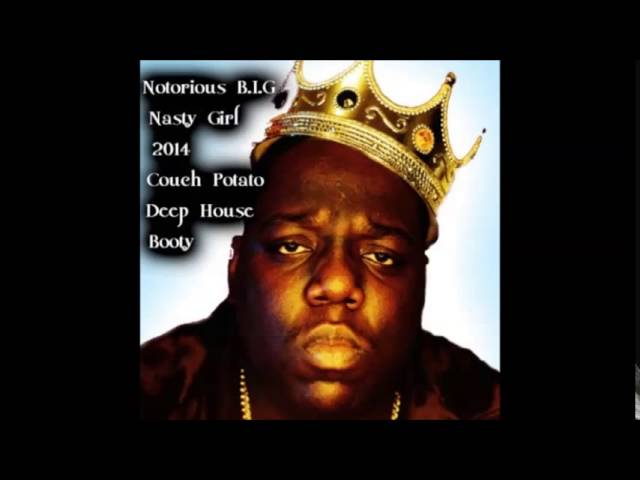 Notorious BIG -  Nasty Girl (Couch Potato Deep House Booty)