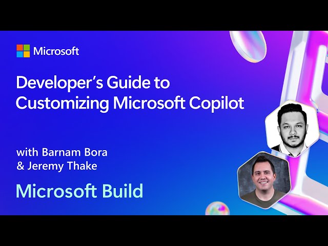 Developer’s Guide to Customizing Microsoft Copilot | BRK150